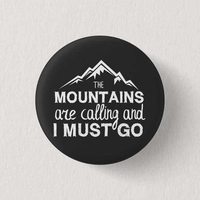 The Mountains Are Calling And I Must Go Button (Front)
