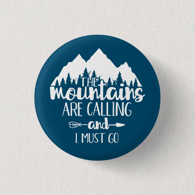 The Mountains Are Calling and I Must Go Button (Front)