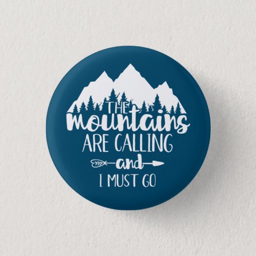 The Mountains Are Calling and I Must Go Button