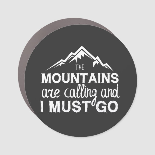 The Mountains Are Calling And I Must Go Car Magnet (Front)