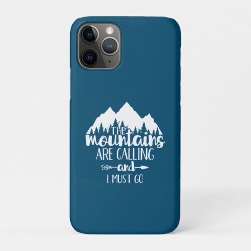 The Mountains Are Calling and I Must Go iPhone 11 Pro Case