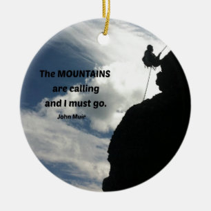 The mountains are calling and I must go. Ceramic Ornament
