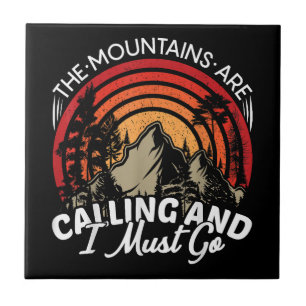 The Mountains Are Calling And I Must Go Ceramic Tile