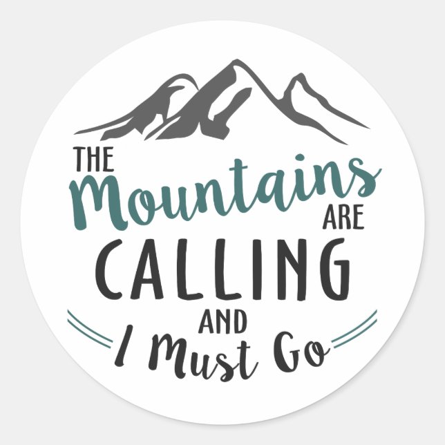 The Mountains are Calling and I Must Go Classic Round Sticker (Front)