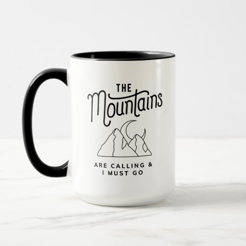 The Mountains Are Calling and I Must Go Cool Gift Mug