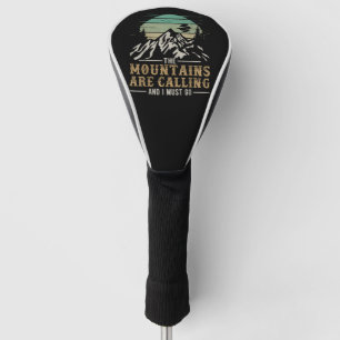 The Mountains Are Calling And I Must Go Golf Head Cover
