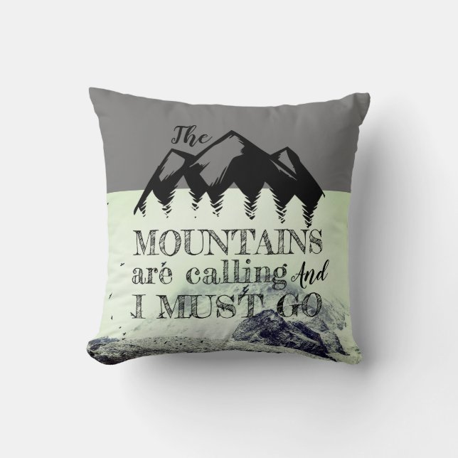 The Mountains Are Calling And I Must Go Gray Green Throw Pillow (Front)