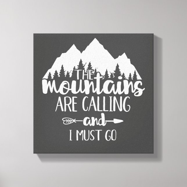 The Mountains Are Calling and I Must Go Gray White Canvas Print (Front)