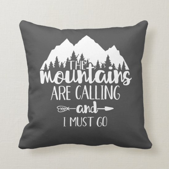 The Mountains Are Calling and I Must Go Gray White Throw Pillow
