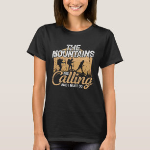 The Mountains Are Calling And I Must Go  Hiker Hik T-Shirt