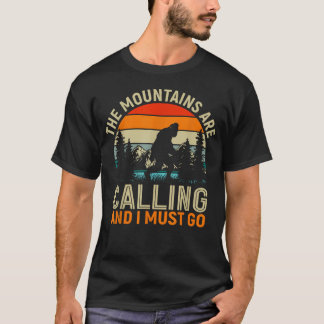 The Mountains Are Calling And I Must Go - Hiker T-Shirt