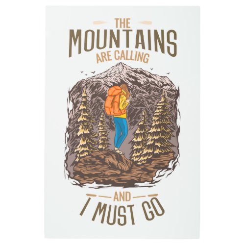 The Mountains Are Calling And I Must Go Hiking Metal Print