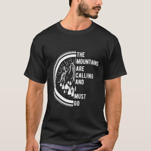 The Mountains Are Calling And I Must Go Hiking T_Shirt