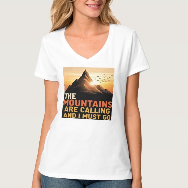 The Mountains Are Calling And I Must Go Hiking T-Shirt (Front)