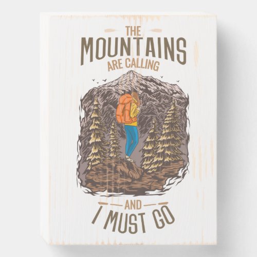 The Mountains Are Calling And I Must Go Hiking Wooden Box Sign