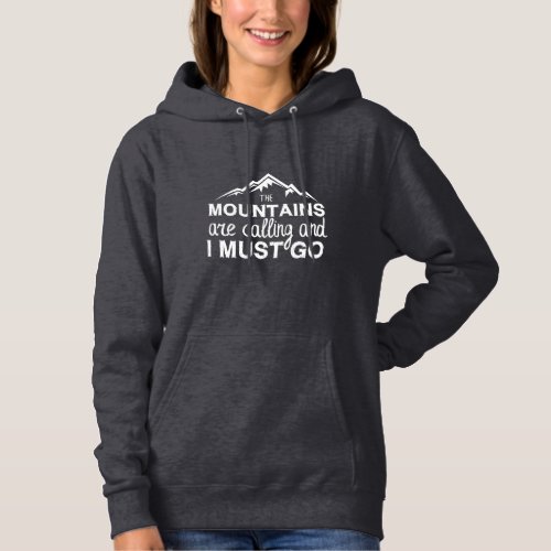 The Mountains Are Calling And I Must Go Hoodie
