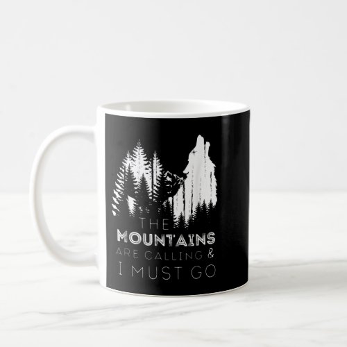 The Mountains Are Calling And I Must Go Howling Wo Coffee Mug