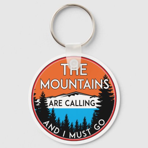 The Mountains Are Calling And I Must Go Keychain