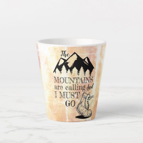 The Mountains Are Calling And I Must Go Latte Mug