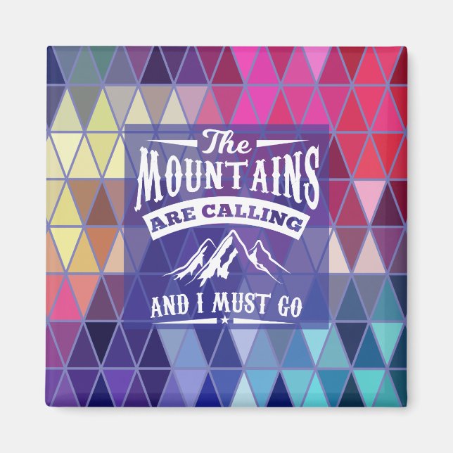 The Mountains Are Calling and I Must Go Magnet (Front)