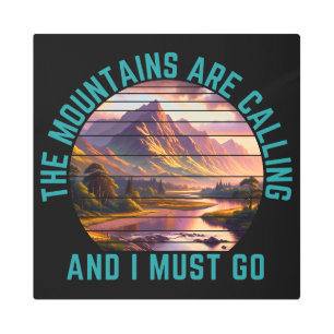 the mountains are calling and i must go metal print
