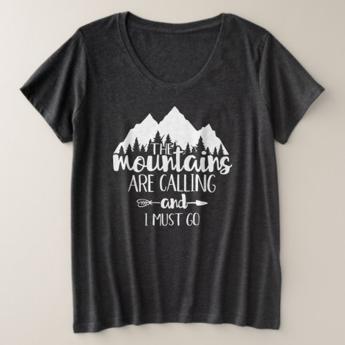 The Mountains Are Calling and I Must Go Plus Size T_Shirt