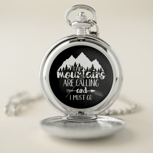 The Mountains Are Calling and I Must Go Pocket Watch