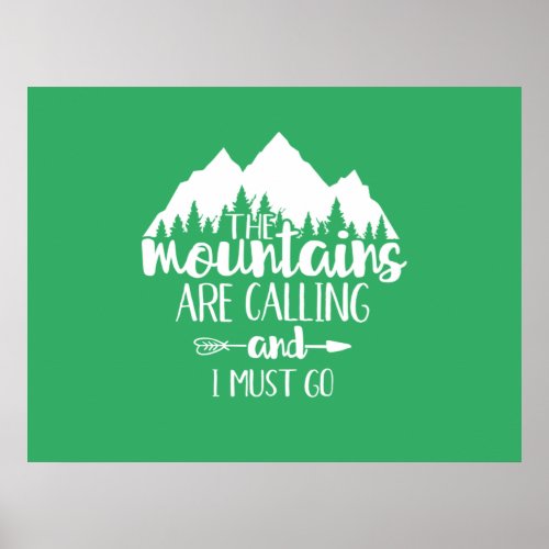 The Mountains Are Calling and I Must Go Poster