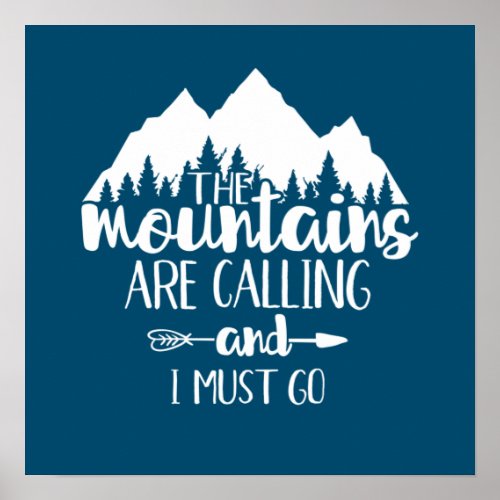 The Mountains Are Calling and I Must Go Poster