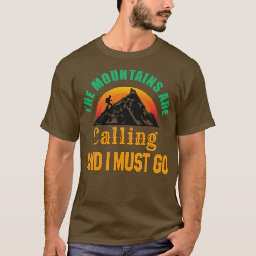 The Mountains Are Calling And I Must Go Quote the  T_Shirt