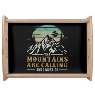 The Mountains Are Calling And I Must Go Serving Tray