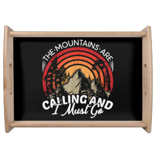 The Mountains Are Calling And I Must Go Serving Tray