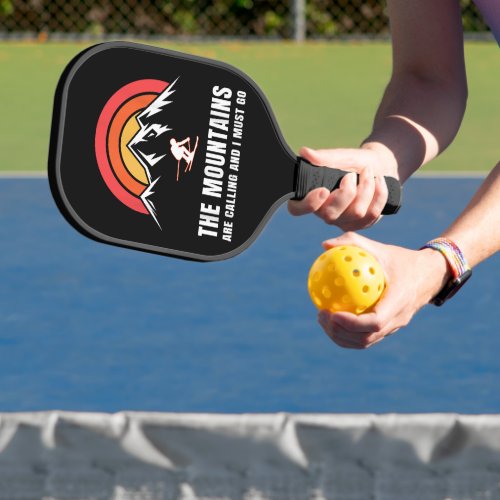 The Mountains Are Calling And I Must Go Skier Pickleball Paddle