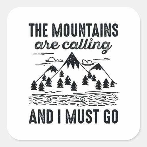 The Mountains Are Calling And I Must Go Square Sticker