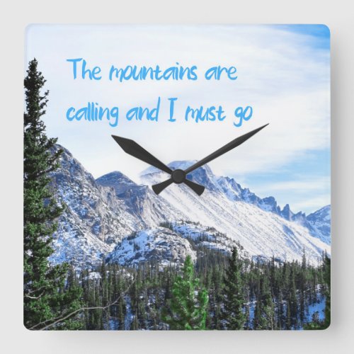 The Mountains Are Calling and I Must Go Square Wall Clock