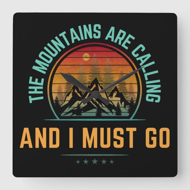 The Mountains Are Calling And I Must Go Square Wall Clock (Front)