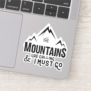 The Mountains are Calling and I Must Go Sticker