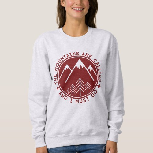 The Mountains are Calling and I Must Go Sweater