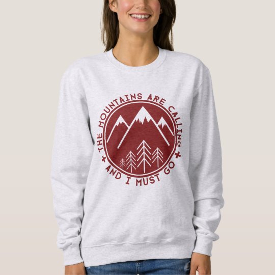 The Mountains are Calling and I Must Go Sweater | Zazzle.com