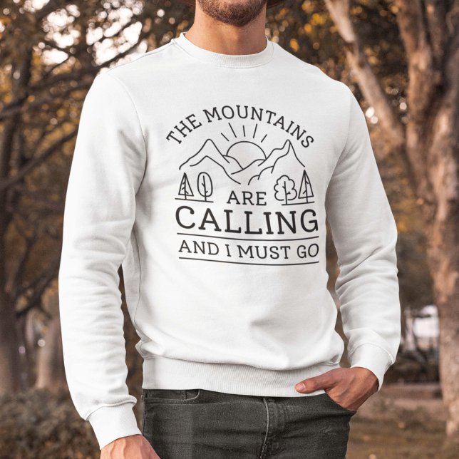 The Mountains Are Calling And I Must Go Sweatshirt (The mountains are calling sweatshirt)
