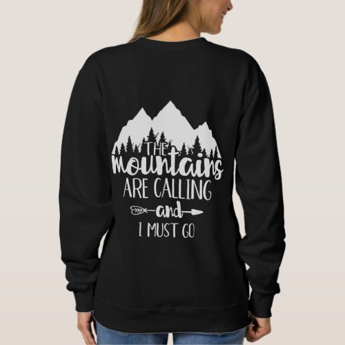The Mountains Are Calling and I Must Go Sweatshirt