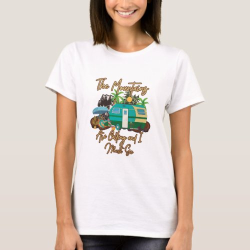 The Mountains Are Calling And I Must Go T_Shirt