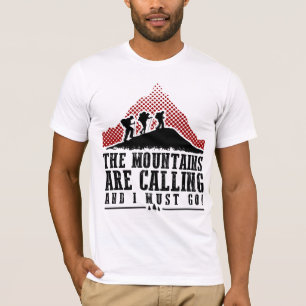 The Mountains Are Calling and I Must Go T-Shirt