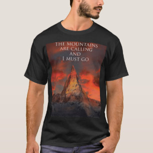 The Mountains are calling and I must go T-shirt