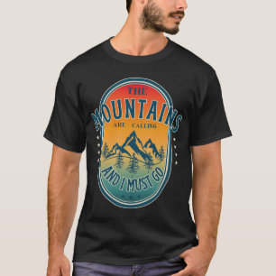 The mountains are calling and i must go T-Shirt