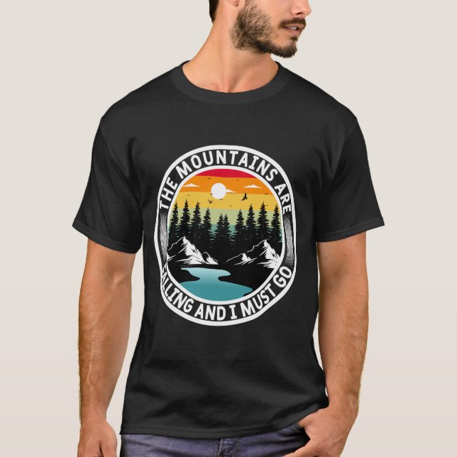 The Mountains Are Calling And I must Go T-Shirt (Front)