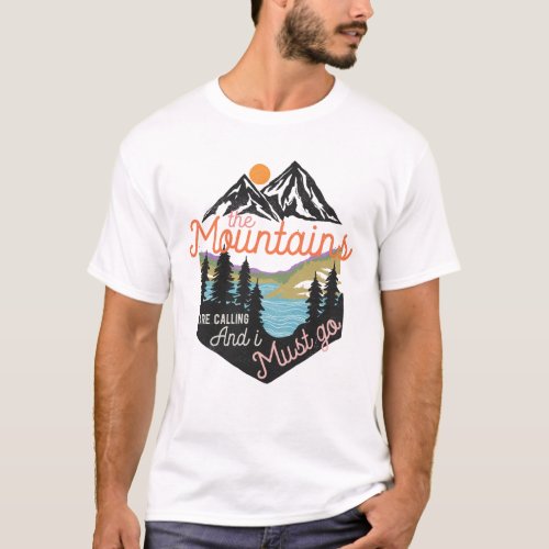 The Mountains Are Calling And I Must Go T_Shirt