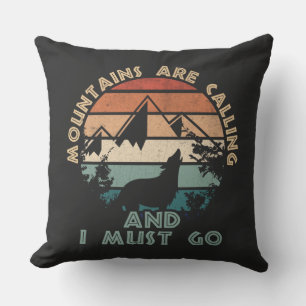 The Mountains Are Calling And I Must go Throw Pillow