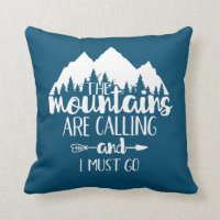 The Mountains Are Calling and I Must Go Throw Pillow
