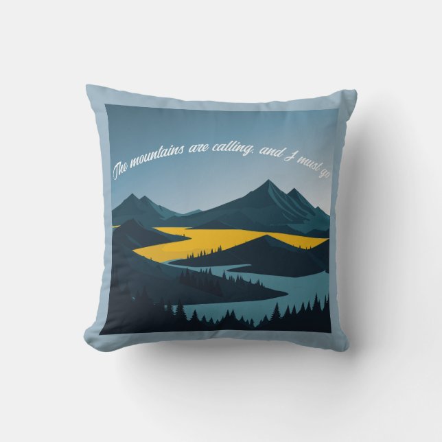The mountains are calling, and I must go. Throw Pillow (Front)